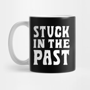 Stuck In The Past Mug